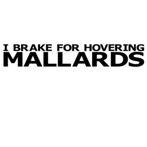 I Brake for Hovering Mallards Waterfowl Hunting Decal - Hunting Sticker - 2406