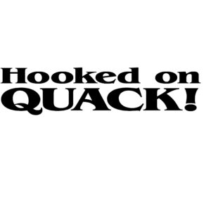 Hooked on Quack! Duck Hunting Decal - Duck Hunting Sticker - 2409
