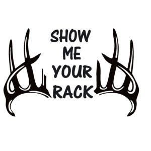 Show Me Your Rack Deer Hunting Decal -7109