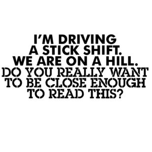 I am Driving a Stick Shift on a Hill Window Decal
