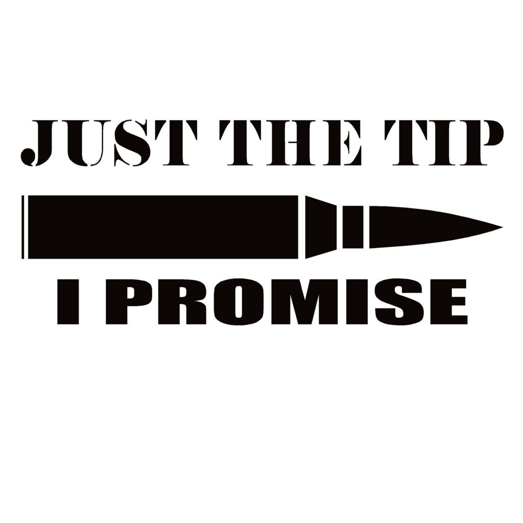 Just the Tip I Promise Window Decal - Just the Tip I Promise