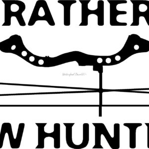 I'd Rather Be Bow Hunting - Bow hunting Decal
