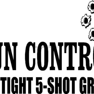 GUN CONTROL IS A TIGHT 5-SHOT GROUP 2nd029