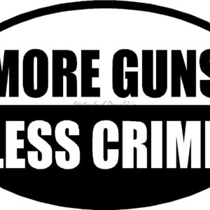 MORE GUNS LESS CRIME Approximate size 6.5" x 9.5" Additional Charges: $1.50 for Chrome